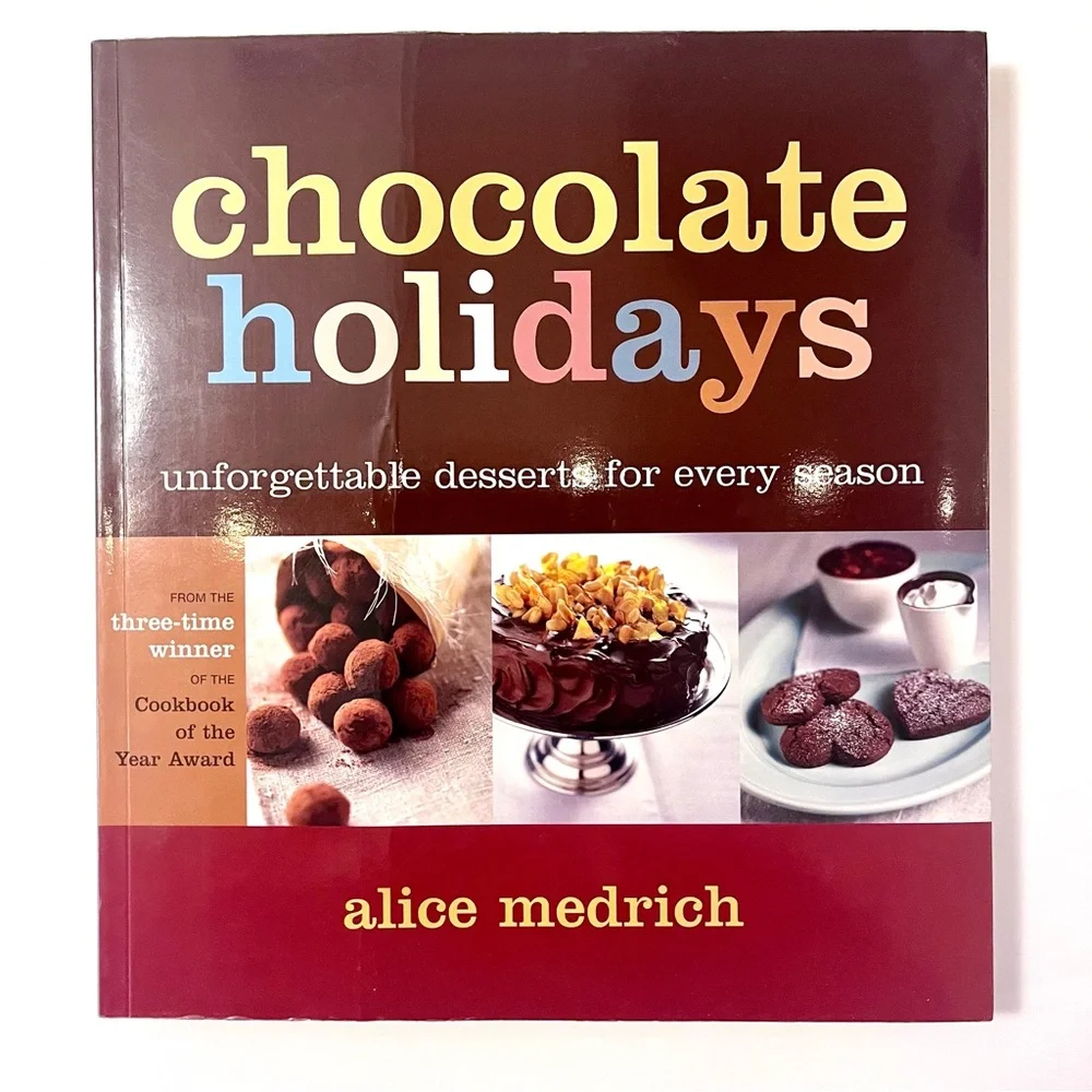 Chocolate Holidays: Unforgettable Desserts for Every Season -Hardcover cookbook.